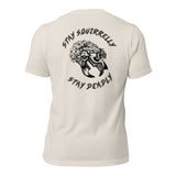 Stay Squirrelly Stay Deadly T-Shirt