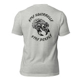 Stay Squirrelly, Stay Deadly t-shirt