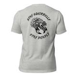 Stay Squirrelly Stay Deadly Tee