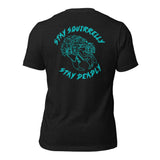 Stay Squirrelly, Stay Deadly t-shirt