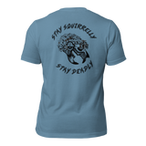Stay Squirrelly Stay Deadly Tee