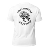 Stay Squirrelly, Stay Deadly t-shirt